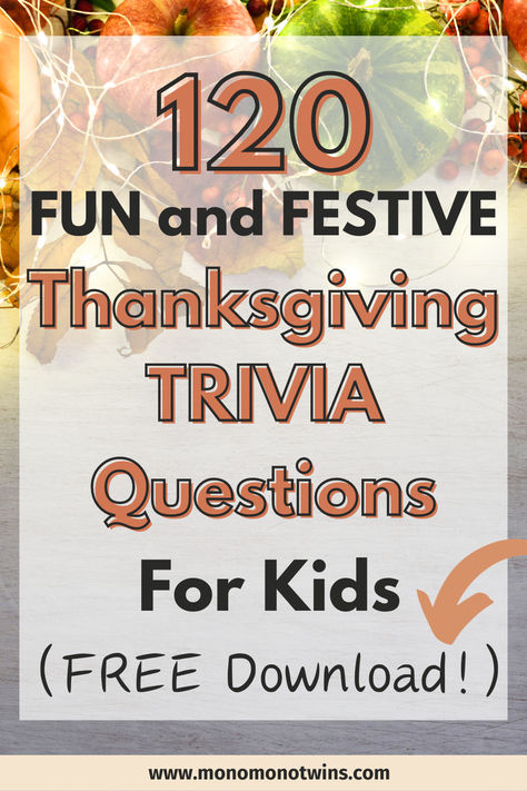 120 Free Thanksgiving Trivia Questions For Kids: Fun Facts Thanksgiving Trivia With Answers For Kids, Thanksgiving Trivia With Answers Free, Thanksgiving Trivia Printable Free, Thanksgiving Trivia Game Free Printable, Thanksgiving Trivia For Kids, Thanksgiving Trivia Printable, Thanksgiving Questions For Kids, Trivia Questions And Answers For Kids, Thanksgiving Trivia With Answers