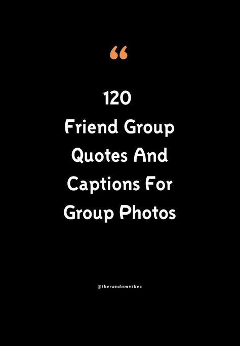 A Group Of Friends Quotes, Best Friends Gang Captions For Instagram, Friends Gang Captions, Group Photos Captions, Group Description For Whatsapp, Group Description For Whatsapp Friends, Captions For Group Photos Of Friends, Gang Captions For Instagram, Caption For Friends Group Photo