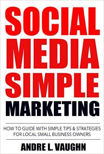 Amazon.com: Social Media Simple Marketing: How To Guide With Simple Tips & Strategies For Local Small Business Owners eBook: Andre L. Vaughn: Kindle Store Email Marketing Services, Marketing Advice, Marketing Tactics, Marketing Channel, Video Course, Marketing Guide, Social Media Network, Small Business Owners, Marketing Strategy Social Media