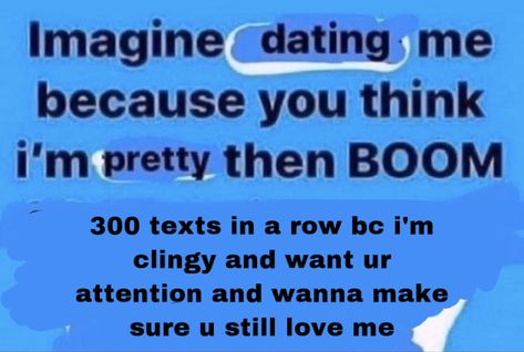 Imagine Dating Me Because You Think, Reaction Images, Date Me, I Love My Girlfriend, Tell Her, Funny Stuff, Texts, Thinking Of You, I Love You