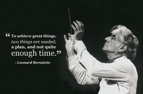 Leonard Bernstein: "To achieve great things, two things are needed; a plan, and not quite enough time." Classical Music Quotes, Musician Quotes, Leonard Bernstein, This Is Your Life, Discover Music, Senior Quotes, Music Composers, Music Classroom, Visual Statements