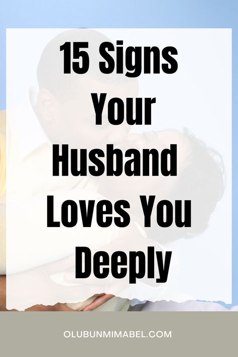 15 Amazing Signs Your Husband Loves You Deeply - Olubunmi Mabel A Husband Who Loves His Wife, Loving Husband Quotes Marriage, Wife To Husband Quotes Feelings, To My Fiance Quotes Future Husband, Things I Love About My Husband, A Good Husband Quotes, Husband Love Quotes Married Life, A Man Who Loves You Quotes, To My Wife Quotes