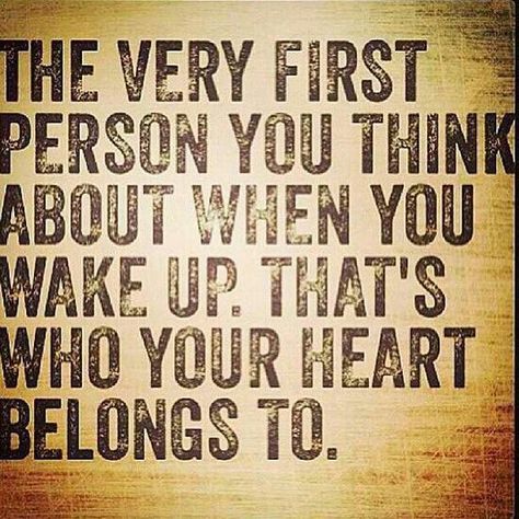 The Very First Person You Think About When You Wake Up. Pictures, Photos, and Images for Facebook, Tumblr, Pinterest, and Twitter Life Quotes Love, Love Is, A Quote, Cute Quotes, Great Quotes, Beautiful Words, Relationship Quotes, Inspire Me, Favorite Quotes