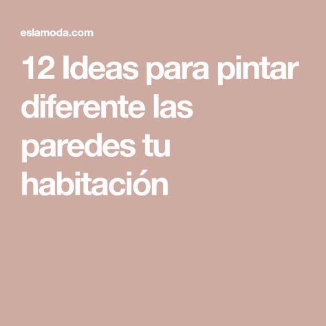 12 Ideas para pintar diferente las paredes tu habitación Ideas Para Pintar Paredes Originales, Ideas Para Pintar Cuartos, Ideas Para Pintar Paredes