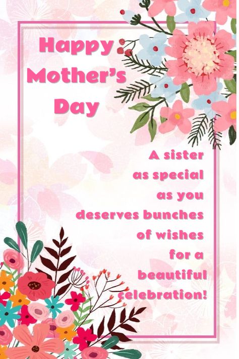 Happy Mother’s Day Wishes To Sister Happy Mother Day Sister, Happy Mother’s Day Wishes To My Sisters, Happy Mother's Day Sister, Happy Mothers Day Sis, Mother's Day Card Sayings, Wishes Board, Happy Mothers Day Sister, Message For Sister, Happy Mothers Day Images