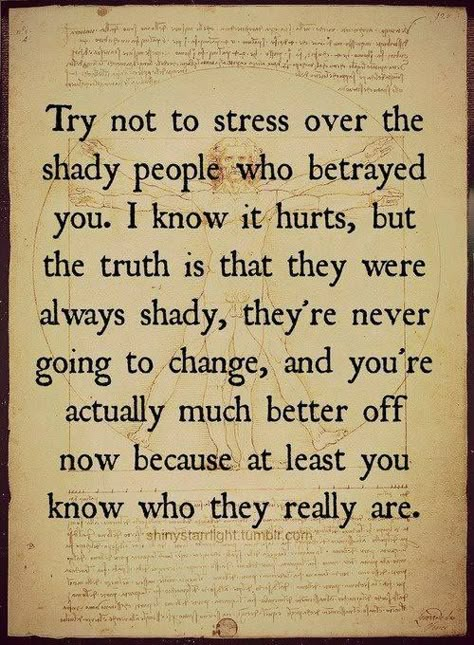 You are better off without the shady people who lied to and betrayed you.... Shady People, Betrayal Quotes, Under Your Spell, E Card, I Know It, Be Kind To Yourself, Lessons Learned, Good Advice, The Words