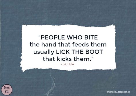 Dont Bite The Hands That Feed You Quotes, Biting The Hand That Feeds You Quotes, Biting Quotes, Bite The Hand That Feeds You, Self Haterade Quotes, Back Biting Quotes People, Don’t Ever Bite The Hand That Feeds You, Quotes On Back Biting People, Alligator Bites Never Heal Doechii