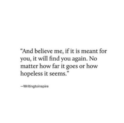 Believe me...

𝗶𝗳 𝗶𝘁 𝗶𝘀 𝗺𝗲𝗮𝗻𝘁 𝗳𝗼𝗿 𝘆𝗼𝘂 𝗶𝘁 𝘄𝗶𝗹𝗹 𝗳𝗶𝗻𝗱 𝘆𝗼𝘂 again...

 no matter how far it goes or how hopeless it seems.

#deepikaseksaria #believe #trusttheprocess Find You Again Quotes, If Someone Is Meant For You, Quotes About What Is Meant For You, We're Not Meant To Be Quotes, Set It Free If It Comes Back, Finding You Again Quotes, When Someone Is Meant For You, Nothing Meant For You Will Pass You By, What’s Meant For You Will Always