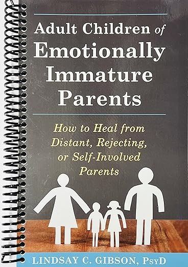 Adult Children of Emotionally Immature Parents: How to Heal from Distant, Rejecting, or Self-Involved Parents: Lindsay C. Gibson: Amazon.com: Books Adult Children Of Emotionally Immature, Toxic Mothers, Selfish Parents, Emotionally Immature Parents, Emotionally Immature, Family Sayings, Empowering Books, Healing Books, Best Self Help Books