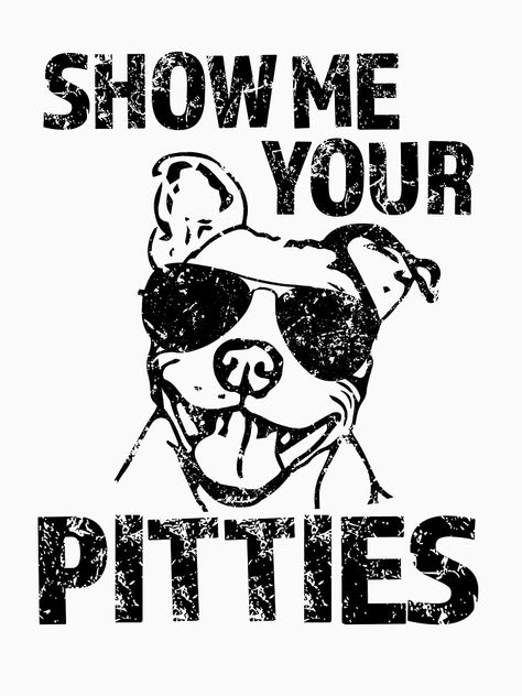 "Show Me Your Pitties Cool Pitbull Shirt" T-shirt by worksaheart | Redbubble Pit Tattoo, Pitbull Quotes, Pitbull Tattoo, Pitbull Art, Dog Lover Quotes, Pitbull Shirts, Really Cool Drawings, Dog Quotes Funny, Funny Shirts Women