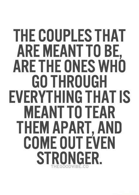 THE COUPLES THAT ARE MEANT TO BE, ARE THE ONES WHO GD THROUGH EVERYTHING THAT IS MEANT T0 TEAR THEM APART, AND COME OUT EVEN STRONGER. – popular memes on the site ifunny.co Made For Each Other Quotes, Made For Each Other, Inspirational Quotes Pictures, Couple Quotes, Hard Times, A Quote, Note To Self, Meaningful Quotes, Great Quotes