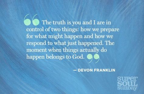 Devon Franklin | quotes | Super Soul Sunday Super Soul Sunday Quotes, Devon Franklin, Quotes Outdoors, Education Tattoos, Franklin Quotes, Tattoos Celebrities, Power Thoughts, Soulful Quotes, Singing Quotes