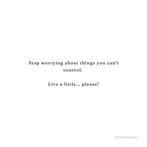 Stop worrying about things you can't control. Live a little. Follow @breakthatspace for more such posts 💕💕 #breakthatspace (quotes, love, motivation, life, quoteoftheday, instagram, inspiration, motivationalquotes, instagood, quote, inspirationalquotes, ,success, positivevibes, lovequotes, poetry quotestagram, happiness, selflove, loveyourself, lifestyle, believe, happy, quotestoliveby, mindset, goals, yoursel, lifequotes) Tags 🏷 #chillbeats #explorepage #littleconversations #tflers8 #lof... You Can’t Control Everything Quotes, Stop Worrying About Things You Can't Control, Things You Can't Control Quotes, Things You Can't Control, Control Your Emotions Quotes, Quotes Control, Stop Worrying Quotes, Control Quotes, Worry Quotes