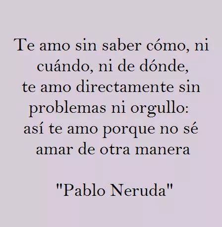 Imágenes de Amor con Frases, Poemas y Pensamientos Neruda Quotes, Frases Love, Pablo Neruda, Foto Tips, Love Phrases, Motivational Phrases, Literary Quotes, Spanish Quotes, Education Quotes