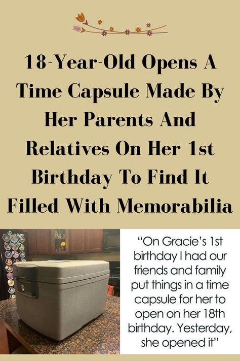 18-Year-Old Opens A Time Capsule Made By Her Parents And Relatives On Her 1st Birthday To Find It Filled With Memorabilia Time Capsule Party Ideas, Letters For First Birthday Time Capsule, 1st Birthday Time Capsule Ideas Letters, Time Capsule First Birthday Ideas, Baby Time Capsule Ideas 1st Birthdays, Time Capsule 1st Birthday, 1st Birthday Time Capsule Ideas, First Birthday Time Capsule Ideas, Birthday Time Capsule Ideas