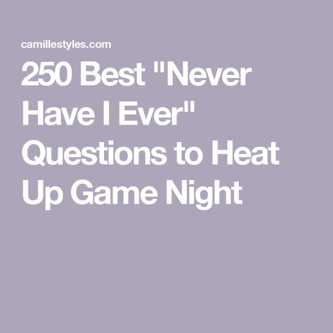 250 Best "Never Have I Ever" Questions to Heat Up Game Night Never Have I Ever Questions Embarrassing, Ever Or Never Questions, Never Have I Ever Questions Boyfriend, Interesting Never Have I Ever Questions, Never Have I Ever Couples Questions, Never Had I Ever Game Questions, I Have Never Game Questions, Never Have U Ever Questions, Ever Have I Ever Questions