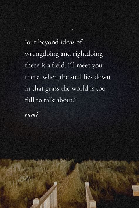 There Is A Field I'll Meet You There, Out Beyond Ideas Of Wrongdoing Rumi, Rumi Poetry Soul, Out Beyond Ideas Of Wrongdoing, Feelings Board, Rumi Poems, Best Rumi Quotes, Inspirational Poetry Quotes, Beatles Wallpaper