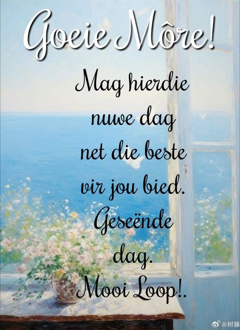 Mooi Dag Wense, Oulike Goeie More Boodskappies, Goeie More Koue Oggend, Afrikaanse Goeie Môre Lekker Dag, More Se Boodskappe Mooi Goeie Môre Sê Boodskappe, Good Night Love Pictures, Good Morning Beautiful Gif, Good Night Flowers, Night Love