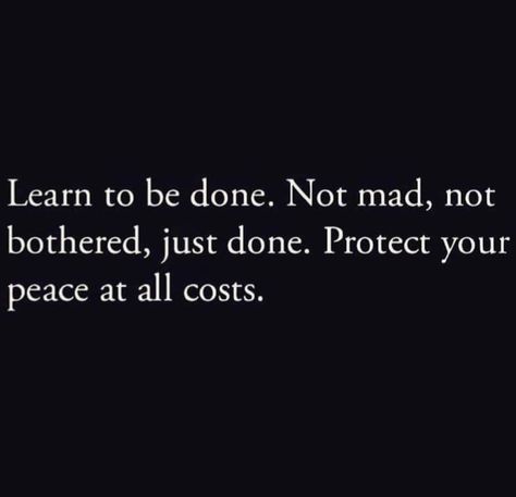 Take People At Face Value Quotes, Learn To Be Done With People Not Mad, Just Be Done Quotes, Learn To Be Done With People, Protect Your Peace At All Cost, Im Not Mad Im Just Done, Done Being Taken Advantage Of Quotes, Done Giving My All Quotes, All Done Quotes