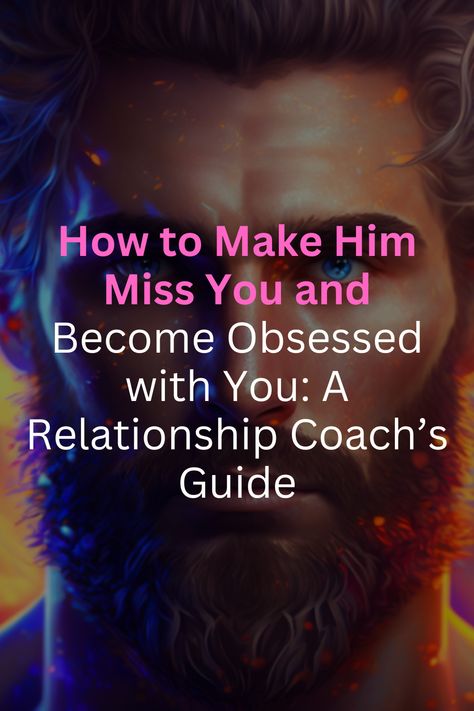 How to Make Him Miss You and Become Obsessed with You: A Relationship Coach’s Guide How To Get A Man Obsessed With You, Make A Man Obsessed With You, How To Make A Man Miss You, How To Make Someone Miss You, How To Make A Man Obsessed With You, How To Make Someone Obsessed With You, How To Make Him Obsessed With You, Thinking About U, One Last Chance