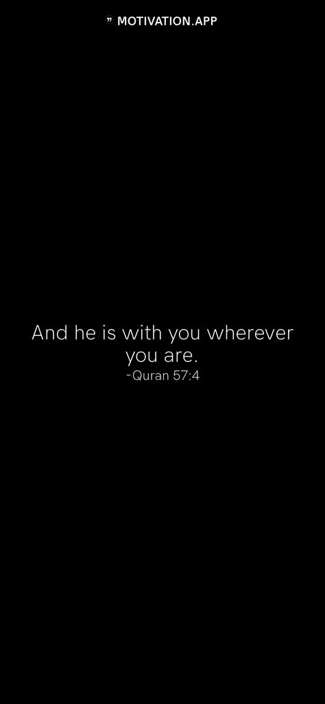 Quran 20:46 Wallpaper, And He Is With You Wherever You Are, Islamic Motivational Wallpaper, He Is With You Wherever You Are Quran, Quran Verses Wallpaper, Whats App About, Quran Wallpaper, I Will Remember You, Motivation App