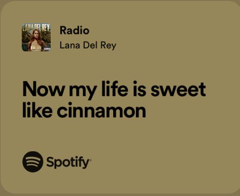 Cinnamon Quotes, Lyrics Aesthetic Lana Del Rey, Now My Life Is Sweet Like Cinnamon Aesthetic, Sweet Like Cinnamon Quote, Now My Life Is Sweet Like Cinnamon Quote, Song Lyrics Quotes Lana Del Rey, Now My Life Is Sweet Like Cinnamon, Sweet Like Cinnamon Lana Del Rey, Lana Lyrics