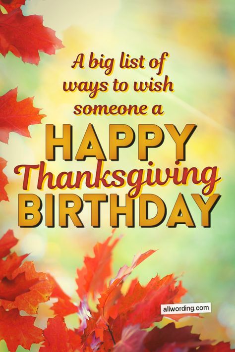 Funny, clever, and heartfelt ways to wish someone a Happy Thanksgiving Birthday Happy Birthday On Thanksgiving Day, Thanksgiving For Birthday Wishes, Thanksgiving Wishes To Friends, Happy Thanksgiving Wishes, Thanks For Birthday Wishes, Birthday Toast, Funny Wishes, Birthday Pic, Thanksgiving Messages