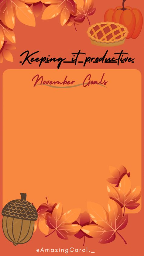 This is a wallpaper I designed for my iphone. The purposd of this wallpaper is tk remind you of your goals for the month of november, as well as keep you in the thanksgiving spirit. List Wallpaper, Goals For The Month, Month Of November, Goal List, November Month, A Wallpaper, My Iphone, Thanksgiving, Iphone