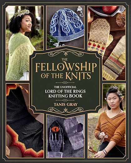 The Fellowship of the Knits: Lord of the Rings: The Unofficial Knitting Book: Gray, Tanis: 9781958862124: Amazon.com: Books Lord Of The Rings Knitting, Mythical World, Bag End, Vogue Knitting, Knitting Books, Popular Books, Beatrix Potter, Knitting Techniques, Middle Earth