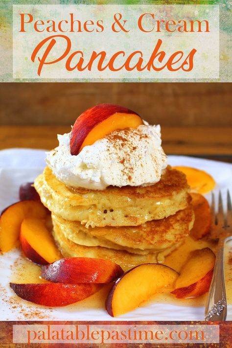 Peach Pancake Syrup, Summer Pancake Recipes, Peaches And Cream Pancakes, Pancake Combinations, Peach Cobbler Pancakes, Pancakes Fancy, Pancake With Ice Cream, Summer Pancakes, Pancake Flavors