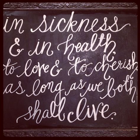 Calligraphy hand lettering chalkboard art wedding vows  In sickness and in health, to love and to cherish, as long as we both shall live. I Love You In Sickness And Health, Sickness And In Health Quotes, In Sickness And In Health Quotes, Chalkboard Art Wedding, Calligraphy Hand Lettering, Old Letters, Weddings By Color, Dear Future Husband, Dear Future