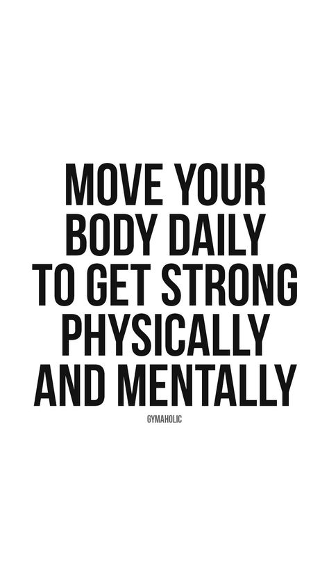 Get Up And Move Your Body Quotes, How To Become Strong Mentally, Strong Body Quotes, Work Out Quotes Motivation Gym, Move Your Body Quotes, How To Stay Motivated To Work Out, Physical Fitness Quotes, Exercise Affirmations, Muscle Quotes