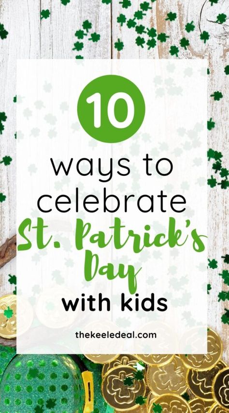 10 Fun Ways to Celebrate St. Patrick’s Day - The Keele Deal What To Do For Kids On St Patricks Day, Easy St Patrick’s Day Ideas For Kids, St Paddy’s Day Activities For Kids, St Patrick Day Fun For Kids, St Patrick’s Traditions, St Patrick’s Day Ideas For Kids At Home, Saint Patricks Day Ideas For Kids, Saint Patrick’s Day Activities For Kids, St Patty’s Day Fun For Kids