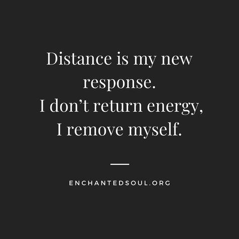 Silently Remove Myself, When I Distance Myself Quotes, Returning Energy Quotes, Distancing Myself Quotes, Distance Is My New Response, Lioness Quotes, Broadway Quotes, Myself Quotes, Angel Therapy