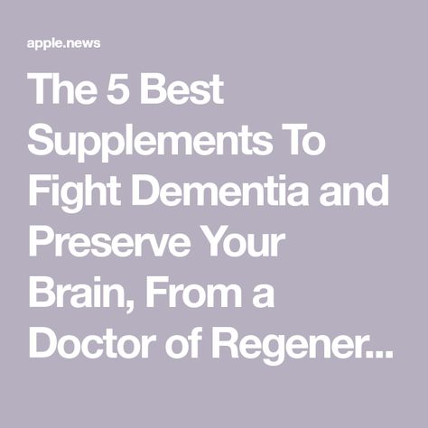 The 5 Best Supplements To Fight Dementia and Preserve Your Brain, From a Doctor of Regenerative Medicine Improve Brain Power, Memory Exercises, Low Sodium Diet, Craniosacral Therapy, Brain Diseases, Exogenous Ketones, Brain Supplements, Improve Energy, Regenerative Medicine