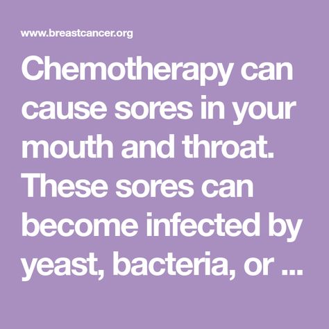 Chemotherapy can cause sores in your mouth and throat. These sores can become infected by yeast, bacteria, or viruses in your mouth. Chemo Mouth Sore Relief, Side Effects, Addressing Envelopes, Diet And Nutrition, Yeast, Diet, Healthy Eating, Nutrition