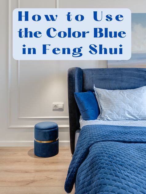 How to Use the Color Blue in Feng Shui Feng Shui Colors Home, Feng Shui Colors, Analogous Color Scheme, Feng Shui Principles, Feng Shui Bedroom, Make A Room, The Color Blue, Blue Bedroom, Popular Color