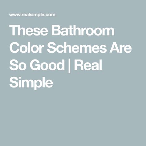 These Bathroom Color Schemes Are So Good | Real Simple Timeless Bathroom Color Schemes, Master Bath Ideas Color Schemes, Neutral Bathroom Color Schemes, Bathroom Accent Colors, Guest Bathroom Color Scheme Ideas, Best Colors For Bathrooms, Master Bath Color Scheme Ideas, Small Bathroom Colour Schemes, Bathroom Paint Ideas Colour Schemes