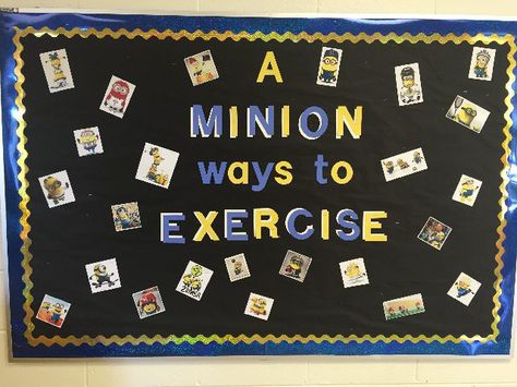 A MINION ways to Exercise Image Gym Bulletin Board Ideas, Learning Pit, Physical Education Bulletin Boards, Pe Bulletin Boards, Education Bulletin Boards, Nurse Bulletin Board, Health Bulletin Boards, Pe Board, Work Bulletin Boards