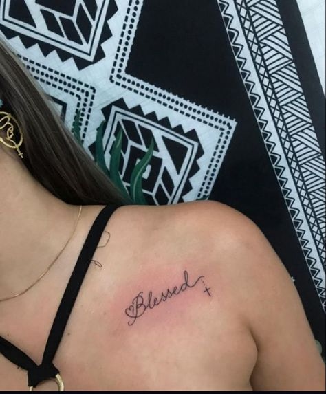 Blessed Shoulder Tattoo, Blessed Collar Bone Tattoo, Blessed Tattoos For Women, Blessed Tattoo On Chest, Blessed Tattoo For Women, Blessed Tattoo Design, Blessing Tattoo, Shoulder Tattoo Words, Blessed Tattoo Ideas