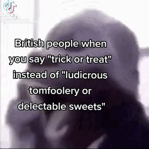 British People When You Say Trick Or Treat, British Memes Funny, British Slander, British Memes, Culture Magazine, British People, Christmas Gathering, Finding Inner Peace, Stay Calm