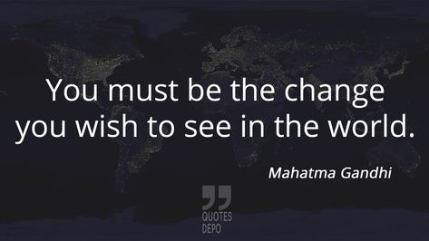 You must be the change you wish to see in the world. Mahatma Gandhi Quotes, Gandhi Quotes, World Quotes, Interesting Quotes, Be The Change, Mahatma Gandhi, The Change, You Changed, You Must