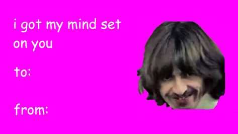 Beatles Reaction Pic, The Beatles Valentine Cards, Beatles Valentine, Valentine Memes, Valentine Cards Funny Memes, Valentines Card Meme, Beatles Song Lyrics, Silly Valentines, Bad Valentines