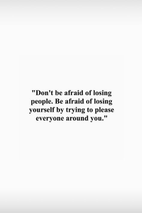 Don't be afraid of losing people #lifelessons #relationshipsquotes Losing Sense Of Self, Quotes About Losing People, Losing People Quotes, Nothing Left To Lose, Bright Quotes, Losing People, Afraid To Lose You, Lost You, Tumblr Quotes