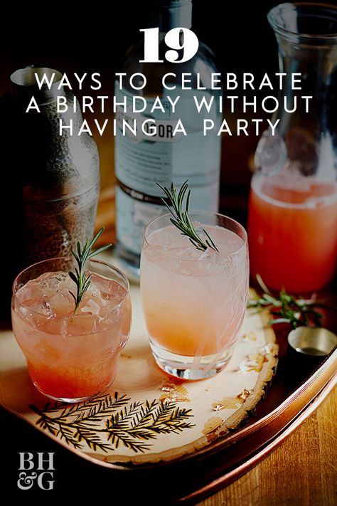 If you're looking for birthday party alternatives this list includes ideas like making custom cards, starting new birthday traditions, enjoying special birthday treats and more. #birthdaypartyalternatives #diybirthdaycard #birthdaytraditions #birthdayrecipes #bhg Birthday Ideas 26 Years Old, Laid Back Birthday Party Ideas, Quiet Birthday Ideas, Cake And Cocktails Birthday Party, Small Birthday Gathering Ideas, 33 Year Old Birthday Party Ideas Women, Unique Birthday Celebration Ideas, Friend Birthday Party Ideas, Simple Birthday Themes For Women