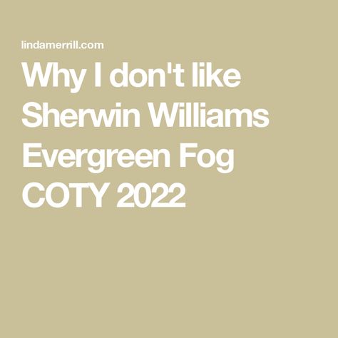 Why I don't like Sherwin Williams Evergreen Fog COTY 2022 Sherrington Williams Evergreen Fog, Sherwin Evergreen Fog, Sherwin Williams Evergreen Fog, Evergreen Fog, Sherman Williams, Sherwin Williams Colors, Evergreen Forest, Paint Samples, Willow Tree