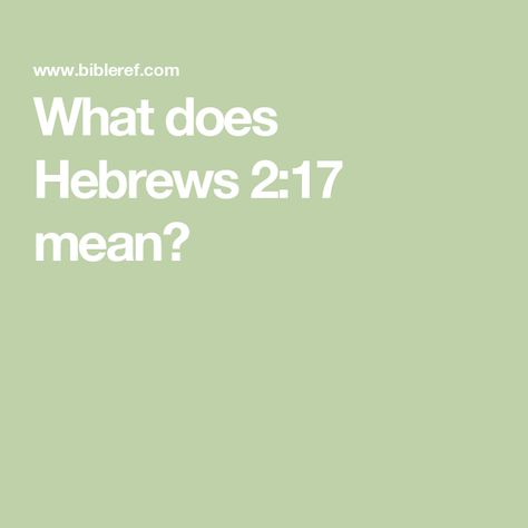 What does Hebrews 2:17 mean? Popular Verses, Hebrews 6 10, Hebrews 2, Hebrews 6, Book Of Hebrews, Bible Questions, New American Standard Bible, Godly Life, True Faith