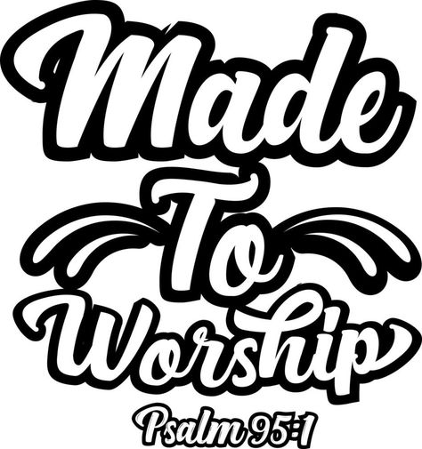 Made to worship, Psalm, Bible verse lettering calligraphy, Christian scripture motivation poster and inspirational wall art. Hand drawn bible quote. Psalm Calligraphy, Bible Verse Design Graphic, Bible Verse Lettering, Made To Worship Svg, Psalm 94:19 Lettering, Psalm 95, Made To Worship, Scripture Svg, Motivation Poster