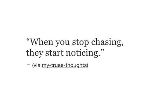 When you stop chasing... Done Chasing You Quotes, No More Chasing, Stop Chasing, Stop Chasing People Quotes, Chasing People Quotes, Chasing Quotes, Dad Love Quotes, Finding Yourself Quotes, Ex Quotes