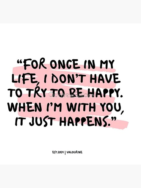 I Am Happy With You Quotes, A Future With You Quotes, Just To Be With You Quotes, You Are My Happiness Quotes, You Make Love Easy Quotes, I’m Happy When I’m With You, Make Love To My Mind, My Life Is Better With You In It Quotes, When I’m With You Quotes